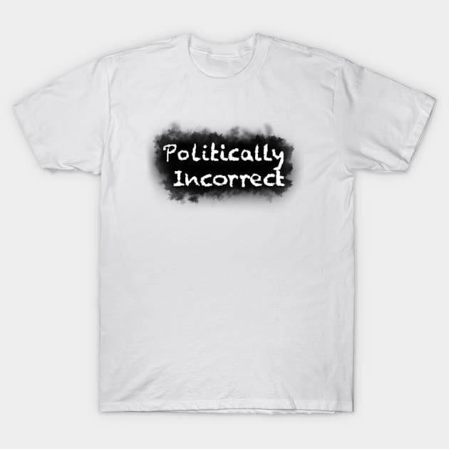 Politically Incorrect T-Shirt by jotakaanimation